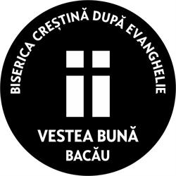 Biserica Creştină după Evanghelie Vestea Bună, Bacău