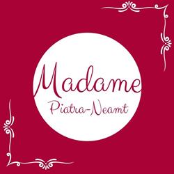 Madame, Piatra-Neamţ